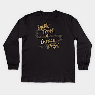 Faith, Trust, and Churro Dust Kids Long Sleeve T-Shirt
